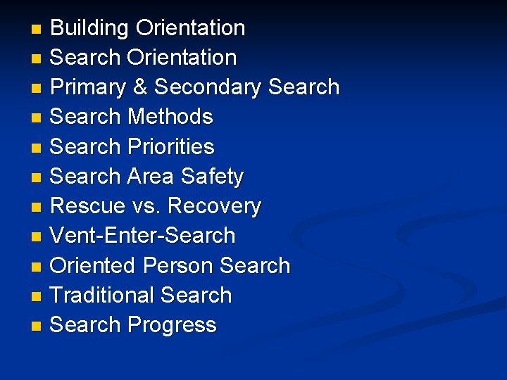 Building Orientation n Search Orientation n Primary & Secondary Search n Search Methods n