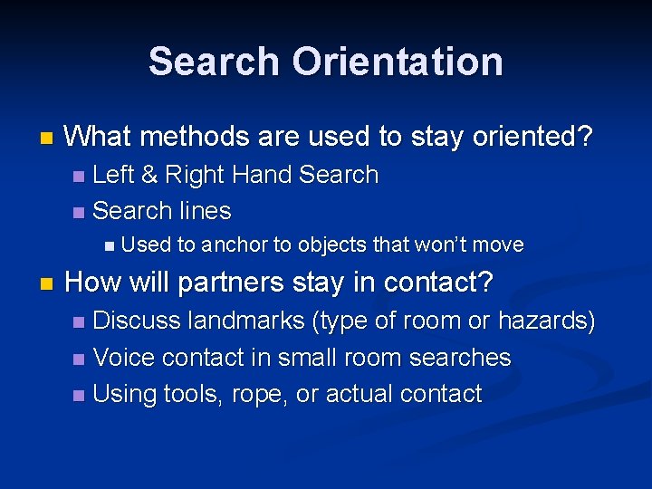 Search Orientation n What methods are used to stay oriented? Left & Right Hand