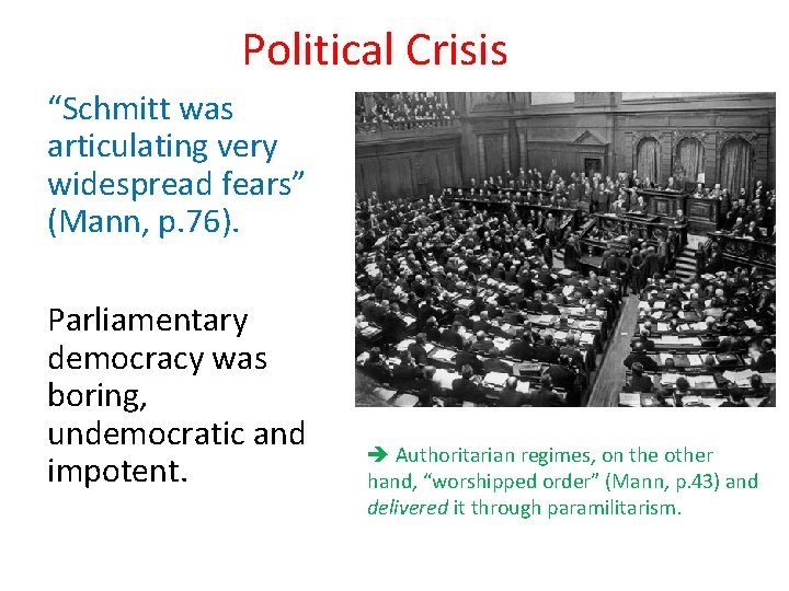 Political Crisis “Schmitt was articulating very widespread fears” (Mann, p. 76). Parliamentary democracy was