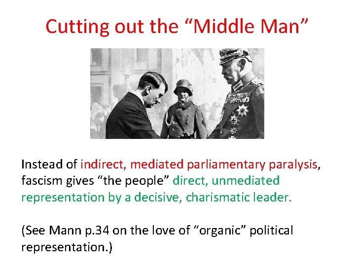 Cutting out the “Middle Man” Instead of indirect, mediated parliamentary paralysis, fascism gives “the