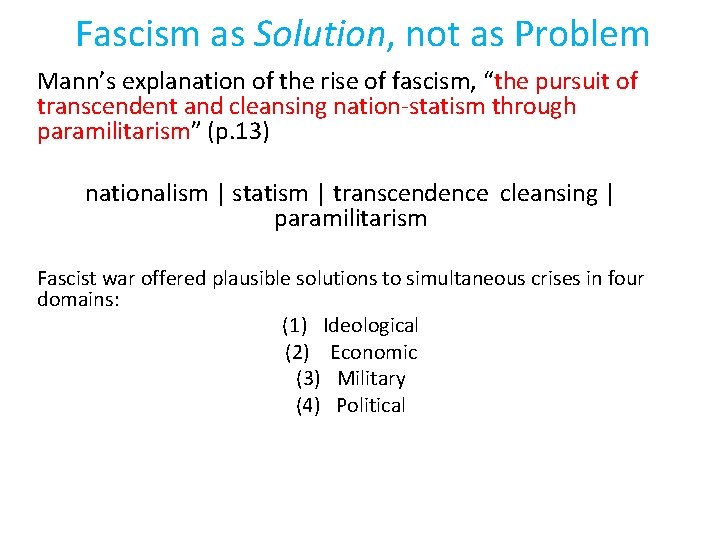 Fascism as Solution, not as Problem Mann’s explanation of the rise of fascism, “the