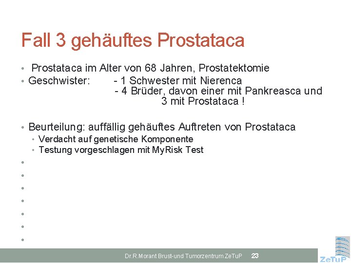 Fall 3 gehäuftes Prostataca • Prostataca im Alter von 68 Jahren, Prostatektomie • Geschwister: