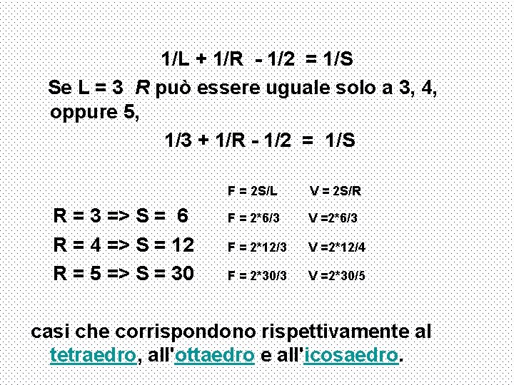 1/L + 1/R - 1/2 = 1/S Se L = 3 R può essere