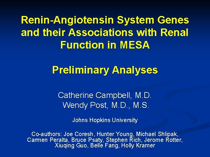 Renin-Angiotensin System Genes and their Associations with Renal Function in MESA Preliminary Analyses Catherine