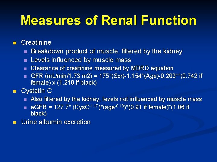 Measures of Renal Function n Creatinine n Breakdown product of muscle, filtered by the