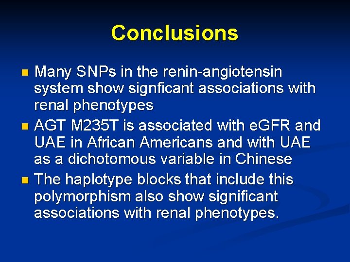Conclusions Many SNPs in the renin-angiotensin system show signficant associations with renal phenotypes n