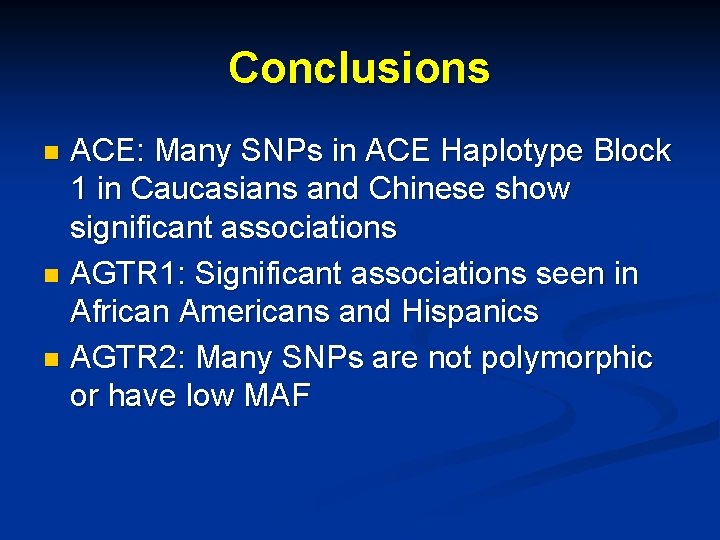 Conclusions ACE: Many SNPs in ACE Haplotype Block 1 in Caucasians and Chinese show