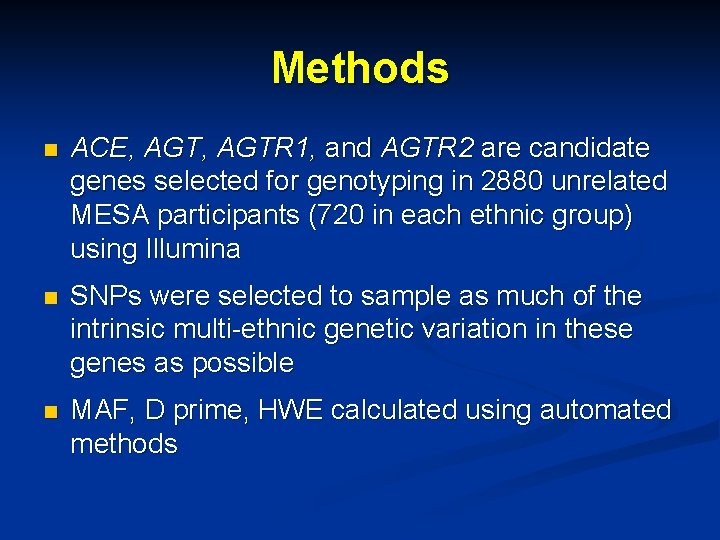 Methods n ACE, AGTR 1, and AGTR 2 are candidate genes selected for genotyping