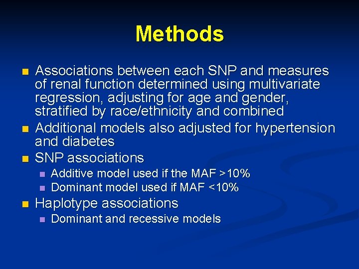 Methods n n n Associations between each SNP and measures of renal function determined