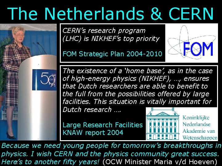 The Netherlands & CERN’s research program (LHC) is NIKHEF’s top priority FOM Strategic Plan The Netherlands & CERN’s research program (LHC) is NIKHEF’s top priority FOM Strategic Plan