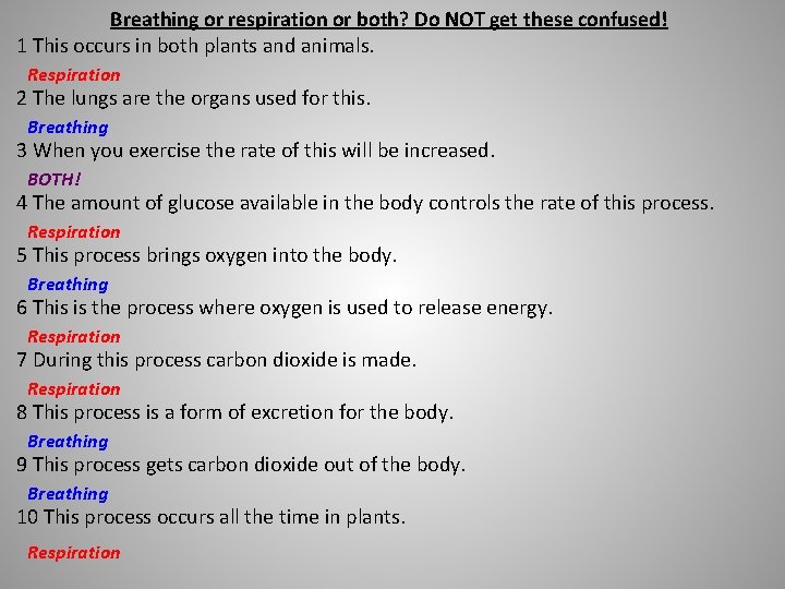 Breathing or respiration or both? Do NOT get these confused! 1 This occurs in