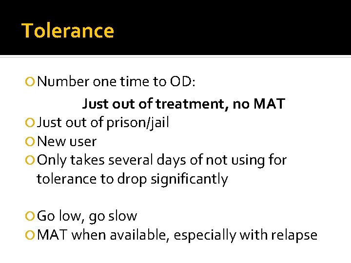 Tolerance Number one time to OD: Just out of treatment, no MAT Just out