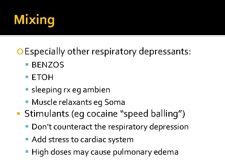 Mixing Especially other respiratory depressants: BENZOS ETOH sleeping rx eg ambien Muscle relaxants eg