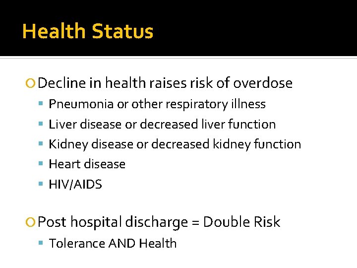 Health Status Decline in health raises risk of overdose Pneumonia or other respiratory illness