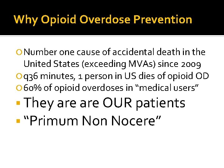 Why Opioid Overdose Prevention Number one cause of accidental death in the United States