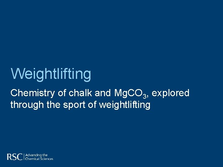 Weightlifting Chemistry of chalk and Mg. CO 3, explored through the sport of weightlifting