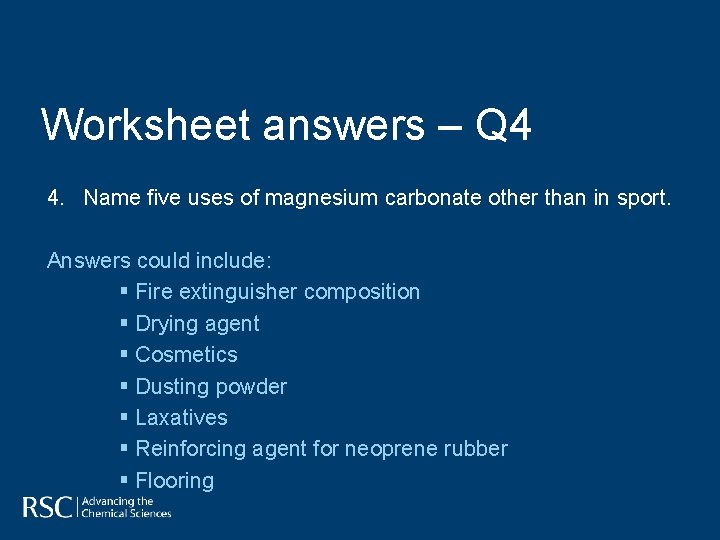 Worksheet answers – Q 4 4. Name five uses of magnesium carbonate other than