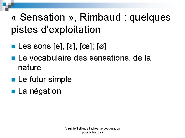  « Sensation » , Rimbaud : quelques pistes d’exploitation Les sons [e], [ε],