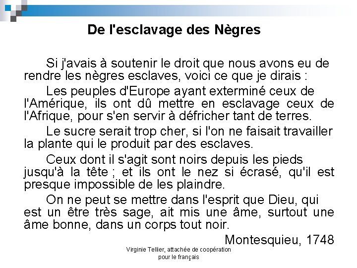De l'esclavage des Nègres Si j'avais à soutenir le droit que nous avons eu