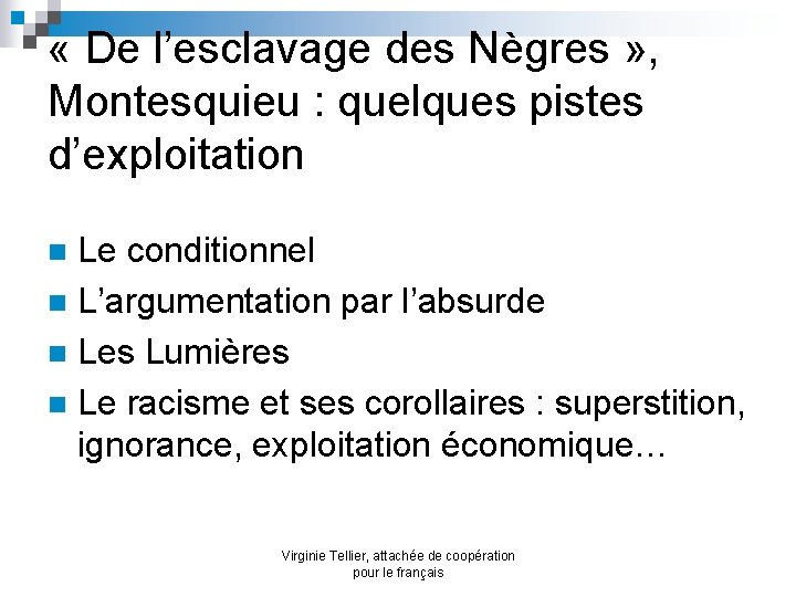  « De l’esclavage des Nègres » , Montesquieu : quelques pistes d’exploitation Le