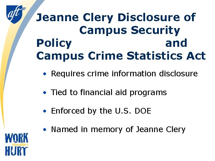 Jeanne Clery Disclosure of Campus Security Policy and Campus Crime Statistics Act • Requires
