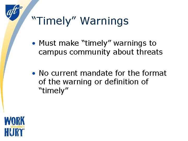 “Timely” Warnings • Must make “timely” warnings to campus community about threats • No