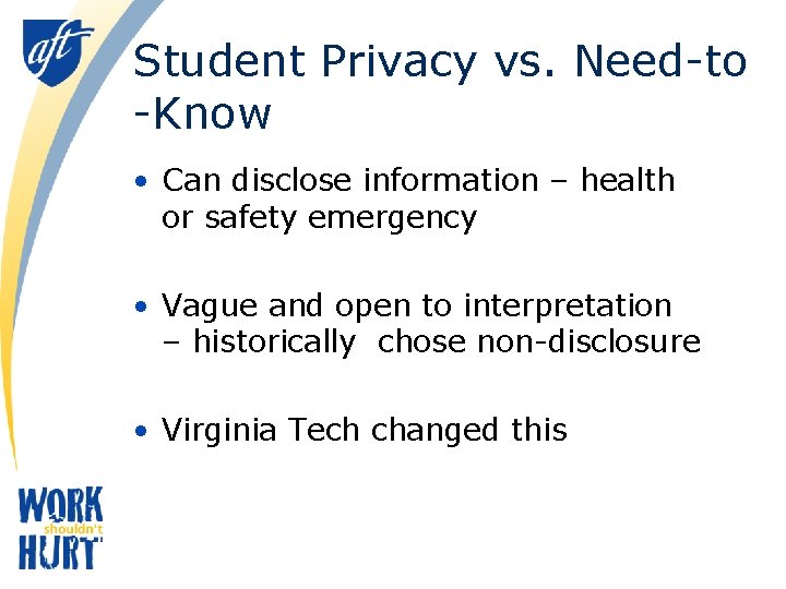 Student Privacy vs. Need-to -Know • Can disclose information – health or safety emergency