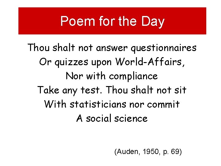 Poem for the Day Thou shalt not answer questionnaires Or quizzes upon World-Affairs, Nor