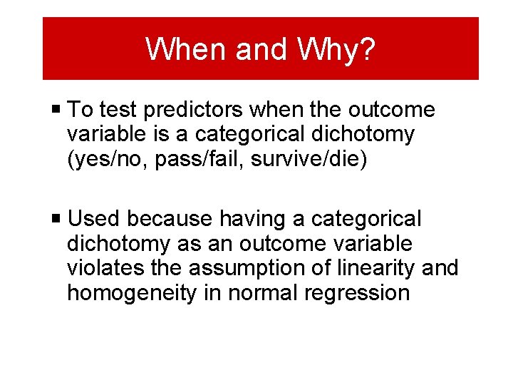 When and Why? To test predictors when the outcome variable is a categorical dichotomy