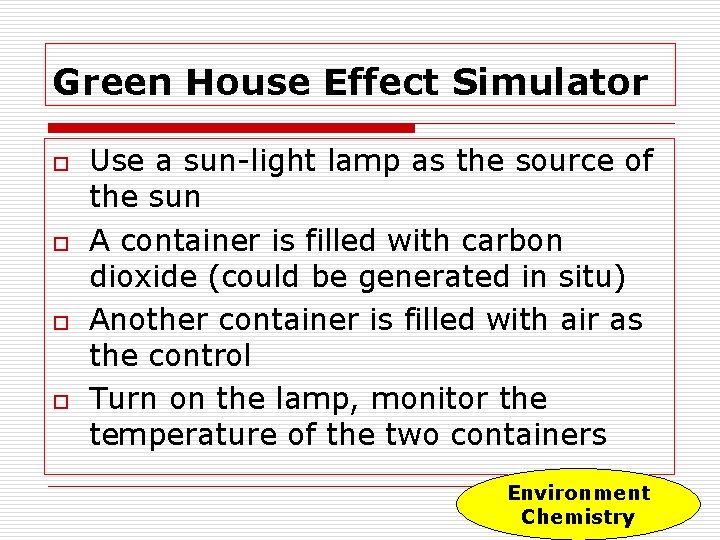 Green House Effect Simulator o o Use a sun-light lamp as the source of