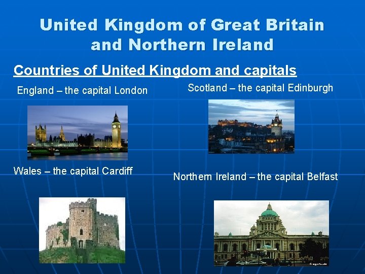 United Kingdom of Great Britain and Northern Ireland Countries of United Kingdom and capitals