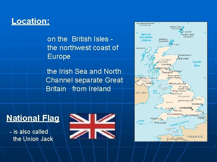 Location: on the British Isles the northwest coast of Europe the Irish Sea and