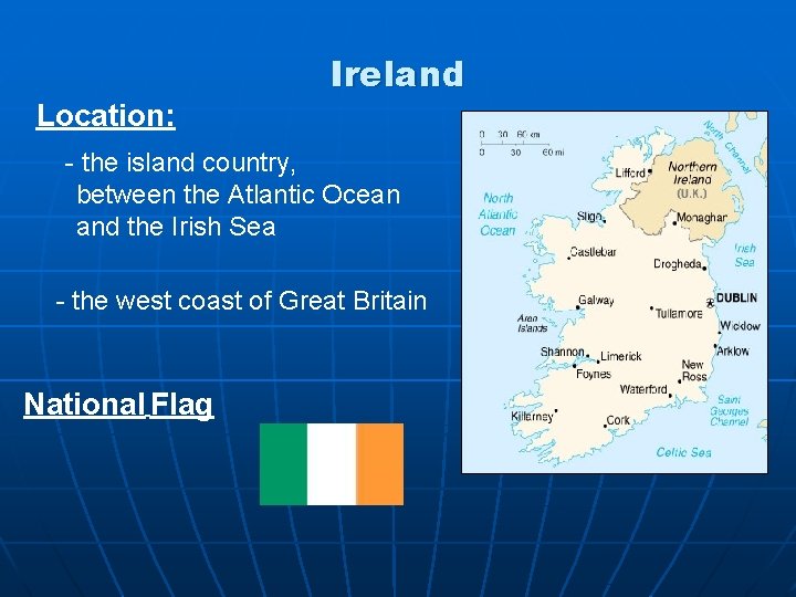 Location: Ireland - the island country, between the Atlantic Ocean and the Irish Sea