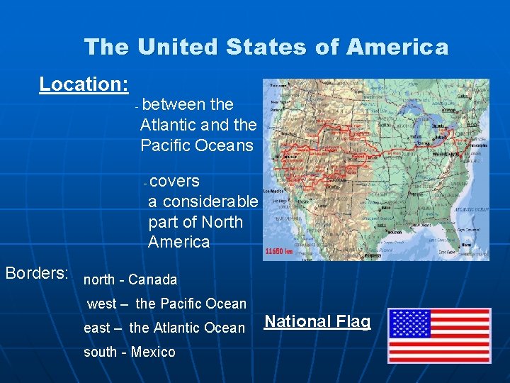 The United States of America Location: - between the Atlantic and the Pacific Oceans