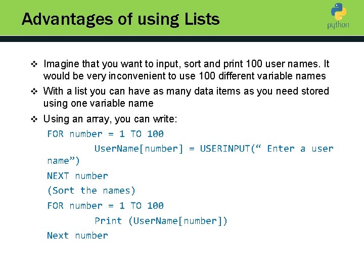 Advantages of using Lists v Imagine that you want to input, sort and print