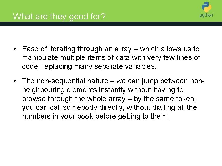 What are they good for? Introduction to Python • Ease of iterating through an