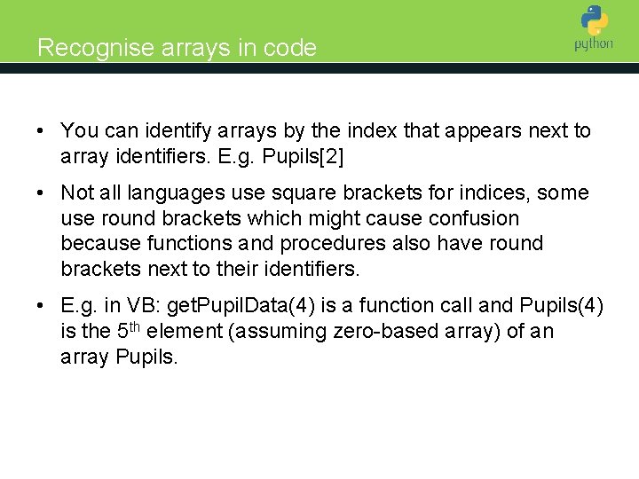 Recognise arrays in code Introduction to Python • You can identify arrays by the