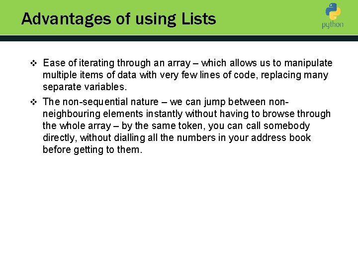 Advantages of using Lists v Ease of iterating through an array – which allows