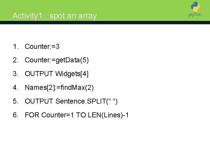 Activity 1 : spot an array 1. Counter: =3 Introduction to Python 2. Counter: