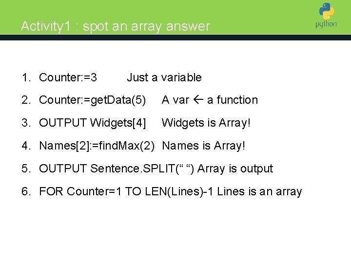 Activity 1 : spot an array answer 1. Counter: =3 Introduction to Python Just
