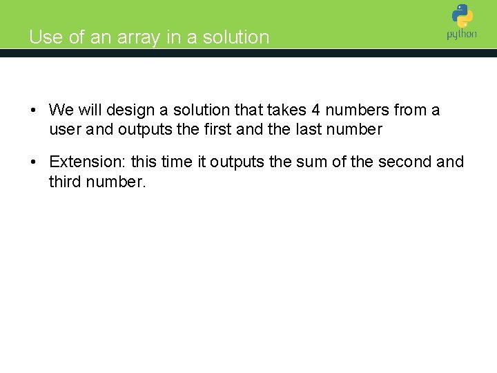 Use of an array in a solution Introduction to Python • We will design