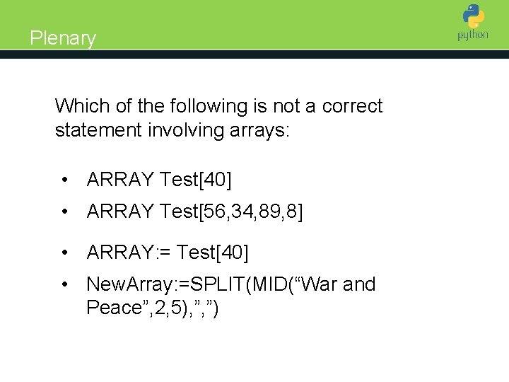 Plenary Introduction to Python Which of the following is not a correct statement involving