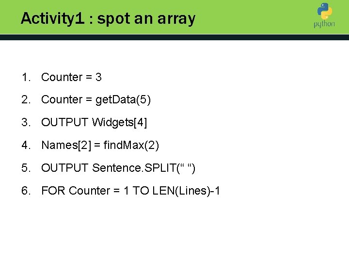 Activity 1 : spot an array 1. Counter = 3 Introduction to Python 2.