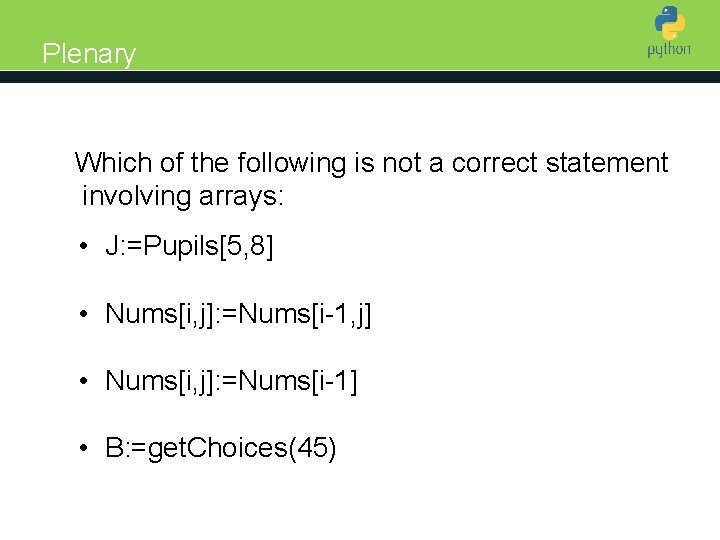 Plenary Introduction to Python Which of the following is not a correct statement involving