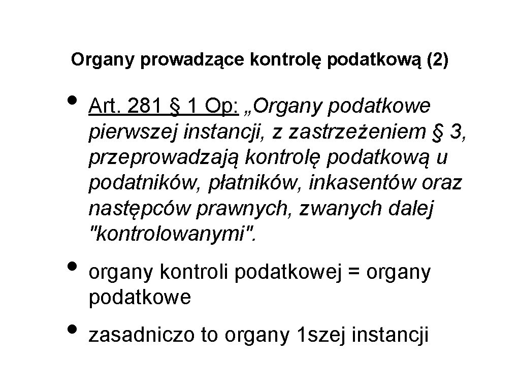 Organy prowadzące kontrolę podatkową (2) • Art. 281 § 1 Op: „Organy podatkowe pierwszej Organy prowadzące kontrolę podatkową (2) • Art. 281 § 1 Op: „Organy podatkowe pierwszej