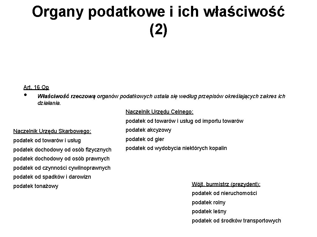 Organy podatkowe i ich właściwość (2) Art. 16 Op • Właściwość rzeczową organów podatkowych