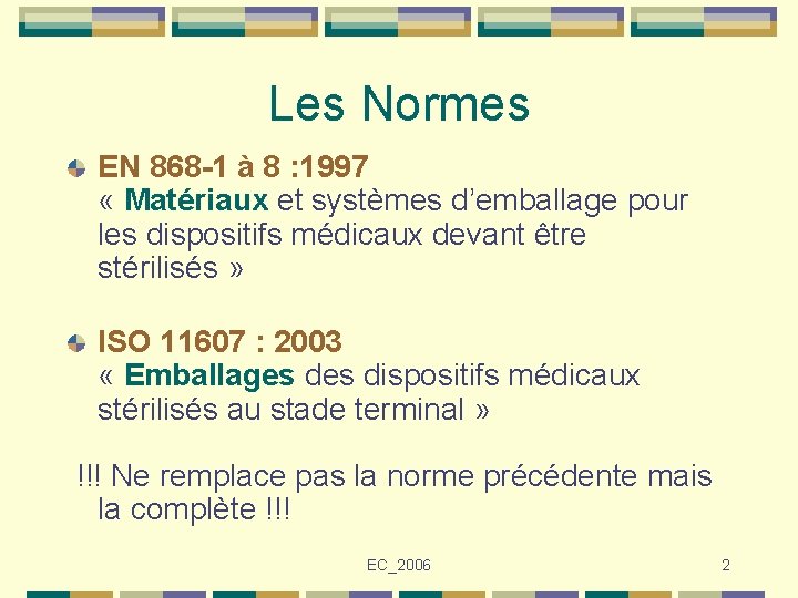 Les Normes EN 868 -1 à 8 : 1997 « Matériaux et systèmes d’emballage