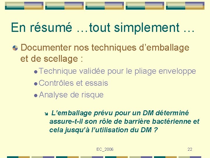 En résumé …tout simplement … Documenter nos techniques d’emballage et de scellage : l