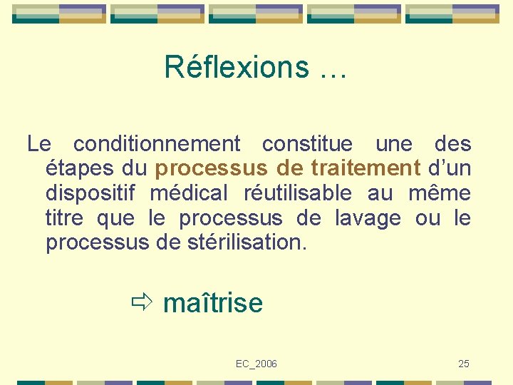 Réflexions … Le conditionnement constitue une des étapes du processus de traitement d’un dispositif