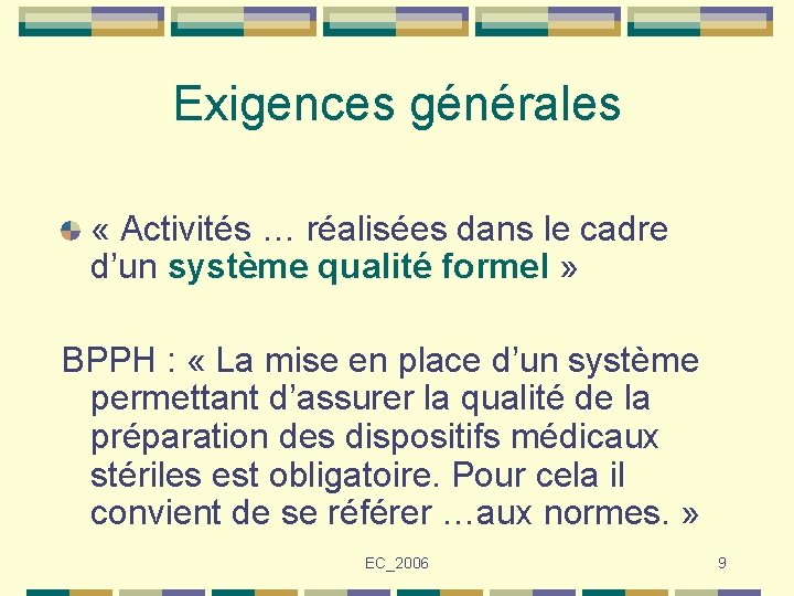 Exigences générales « Activités … réalisées dans le cadre d’un système qualité formel »